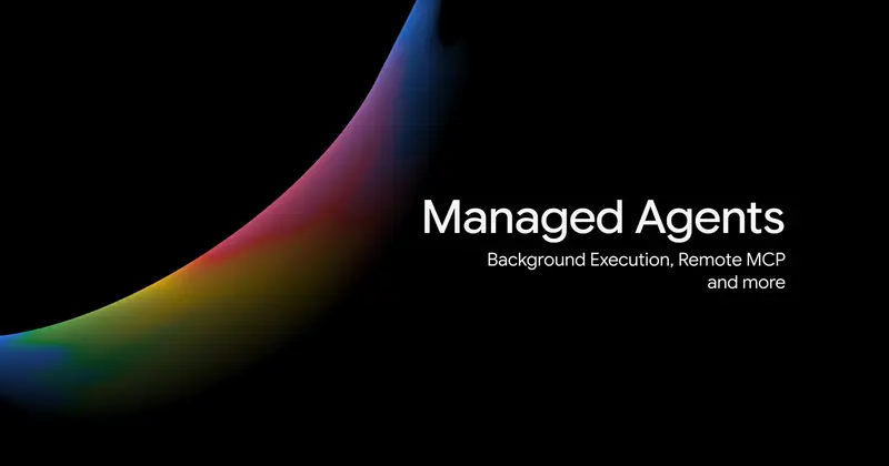 Managed Agents в Gemini API: фоновые задачи, MCP и обновление токенов