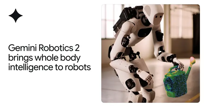 Gemini Robotics 2: роботы получили интеллект всего тела